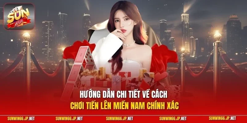 Cách Chơi Tiến Lên Miền Nam Đúng Cách Nhất Từ Chuyên Gia 11 Sunwin Hướng dẫn chi tiết về cách chơi Tiến Lên Miền Nam chính xác